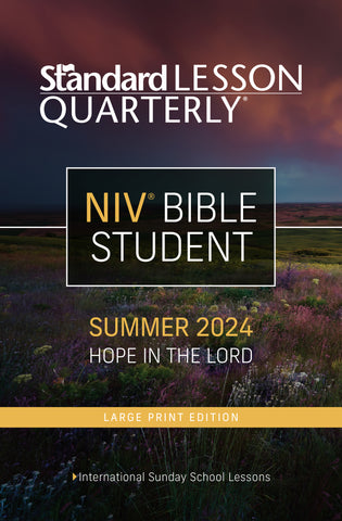 Standard Lesson Quarterly | NIV® Bible Student Large Print | Summer 2024