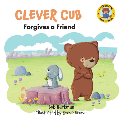Clever Cub Forgives a Friend - Bob Hartman & Steve Brown | David C Cook