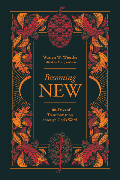 Becoming New: A 100-Day Journey of Transformation through God’s Word - Warren Wiersbe, Dan Jacobsen | David C Cook