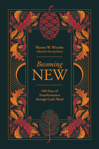 Becoming New: A 100-Day Journey of Transformation through God’s Word - Warren Wiersbe, Dan Jacobsen | David C Cook