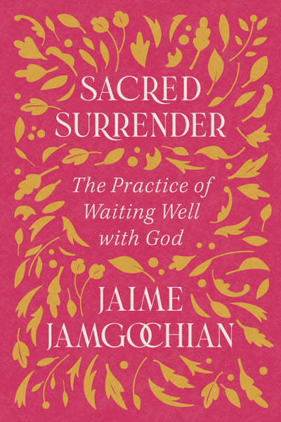 Sacred Surrender – Jaime Jamgochian | Esther Press