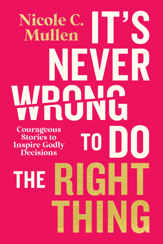 It’s Never Wrong to Do the Right Thing – Nicole C Mullen | Esther Press