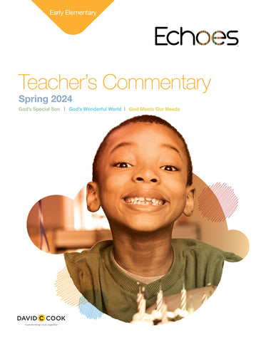Echoes | Early Elementary Teacher's Commentary | Spring 2024