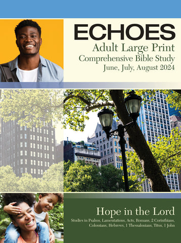 Echoes | ADULT Large Print Student Book | Summer 2024