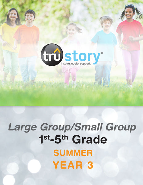 TruStory | Grades 1-5 Large Group/Small Group Quarterly Kit | Summer Year 3