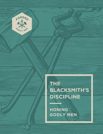The Blacksmith’s Discipline: Honoring Godly Men - Vince Miller | David C Cook
