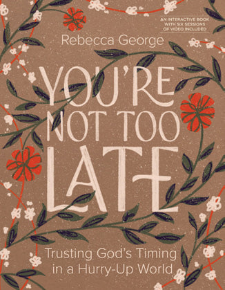 You’re Not Too Late – Rebecca George | Esther Press