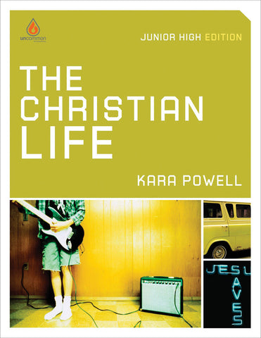 The Christian Life: Junior High Group Study - Kara Powell | Gospel Light