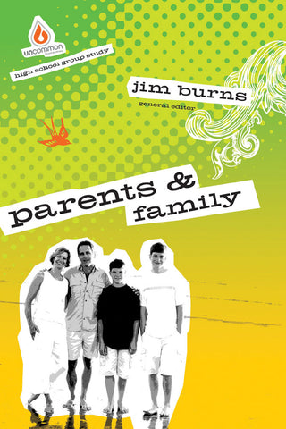 Parents and Family: High School Group Study - Jim Burns | Gospel Light