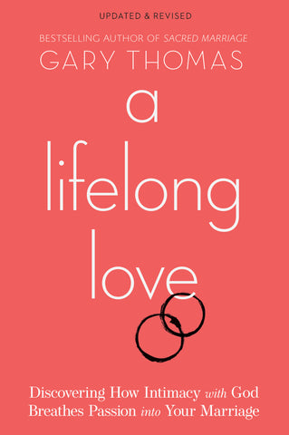 A lifelong love by Gary Thomas book for Christian Couples