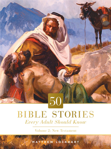 50 Bible Stories Every Adult Should Know: Volume 2: New Testament - Matthew Lockhart | David C Cook