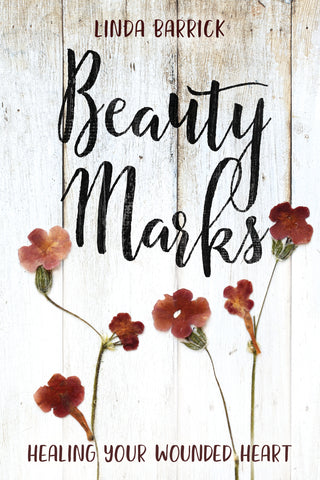 Beauty Marks: Healing Your Wounded Heart - Linda Barrick | David C Cook