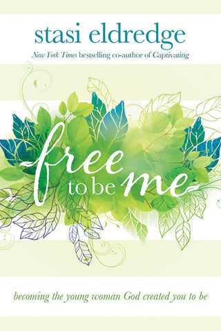 Free To Be Me by Stasi Eldredge