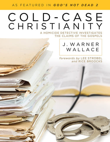 Cold-Case Christianity by J. Warner Wallace