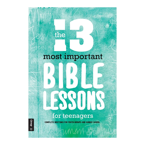The 13 Most Important Bible Lessons for Teenagers
