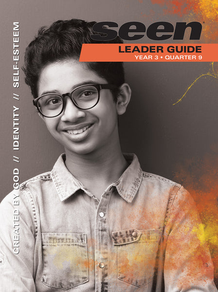 SEEN | Teen Leader Guide | Year 3 Quarter 9