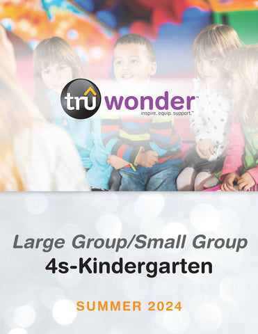 TruWonder | 4s-Kindergarten Large Group/Small Group Quarterly Kit | Summer 2024