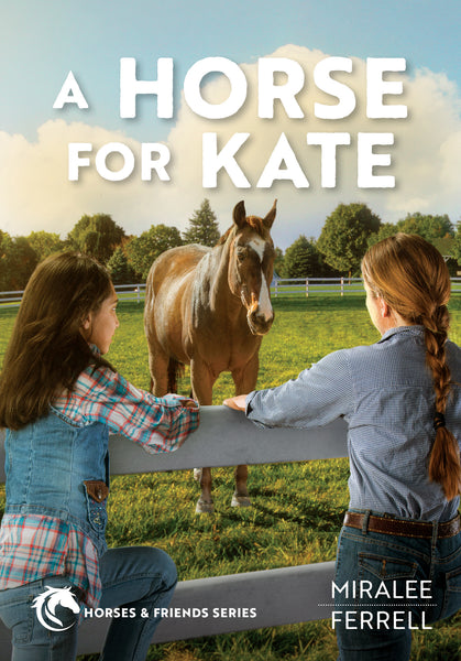 A Horse for Kate: Horses and Friends Series - Miralee Ferrell | David C Cook