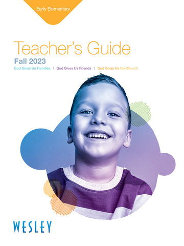 Wesley | Early Elementary Teacher's Guide | Fall 2023