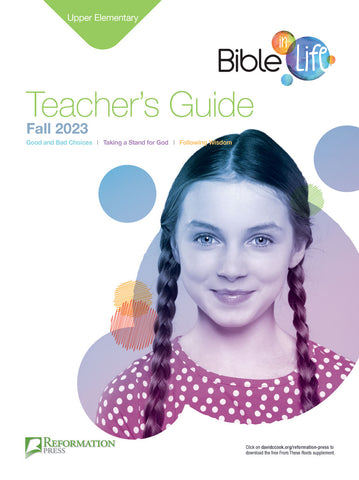 Bible-in-Life | Upper Elementary Teacher's Guide (Reformation Press Ed.) | Fall 2023