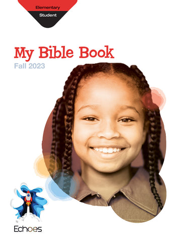 Echoes | Elementary My Bible Book Student Book | Fall 2023