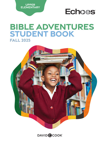Echoes | Upper Elementary Bible Adventures Student Book | Fall 2025