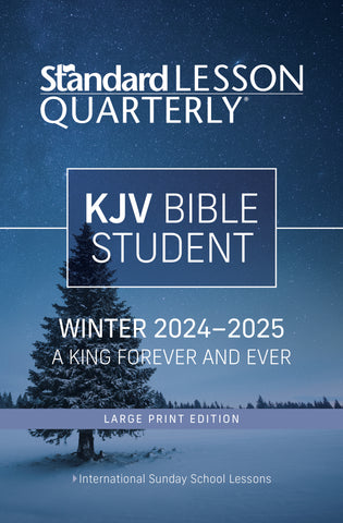 Standard Lesson Quarterly | KJV Bible Student Large Print | Winter 2024-2025