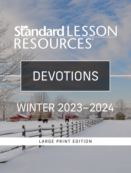 Standard Lesson Quarterly | Devotions® Large Print Edition | Winter 2023-2024