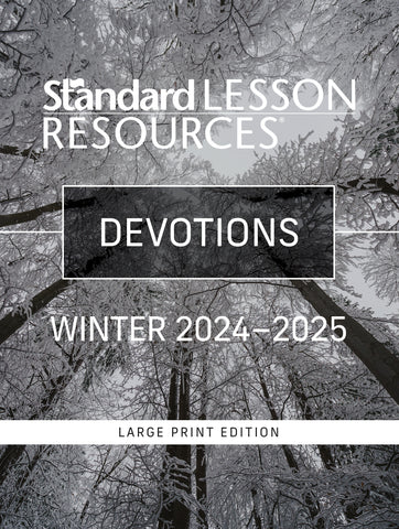 Standard Lesson Quarterly | Devotions® Large Print Edition | Winter 2024-2025