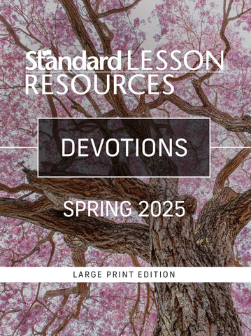 Standard Lesson Quarterly | Devotions® Large Print Edition | Spring 2025