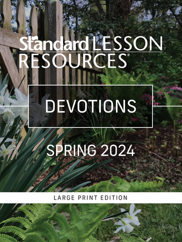 Standard Lesson Quarterly | Devotions® Large Print Edition | Spring 2024