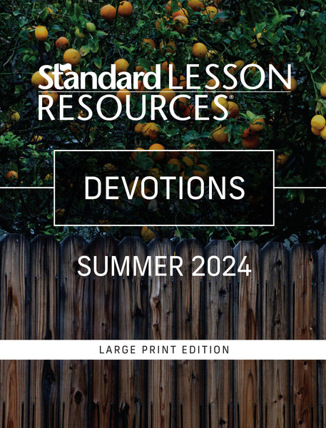 Standard Lesson Quarterly | Devotions® Large Print Edition | Summer 2024