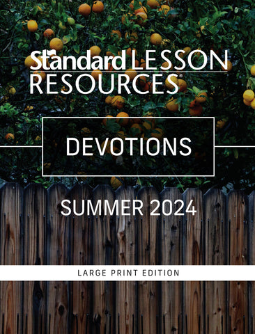 Standard Lesson Quarterly | Devotions® Large Print Edition | Summer 2024