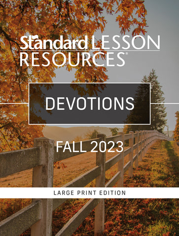 Standard Lesson Quarterly | Devotions® Large Print Edition | Fall 2023