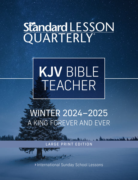 Standard Lesson Quarterly | KJV Bible Teacher Large Print | Winter 2024-2025