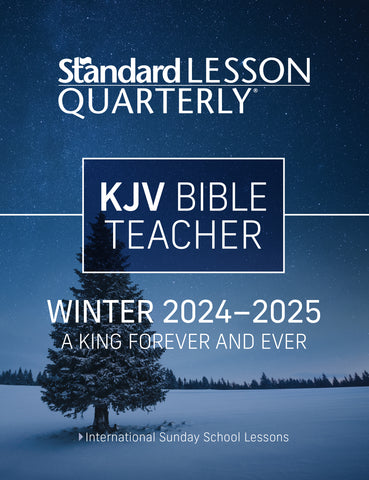 Standard Lesson Quarterly | KJV Bible Teacher | Winter 2024-2025