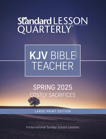 Standard Lesson Quarterly | KJV Bible Teacher Large Print | Spring 2025