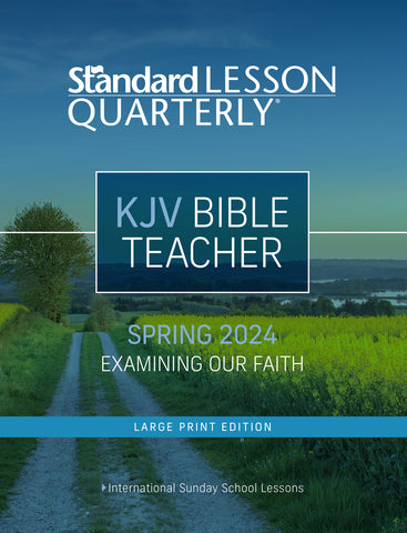 Standard Lesson Quarterly | KJV Bible Teacher Large Print | Spring 2024