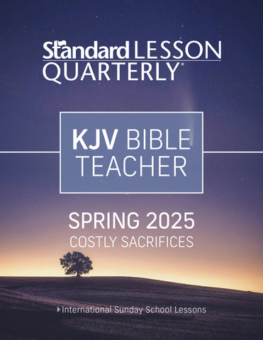 Standard Lesson Quarterly | KJV Bible Teacher | Spring 2025