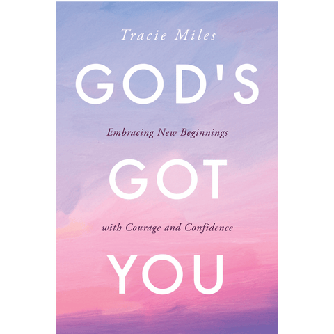 God’s Got You: Embracing New Beginnings with Courage and Confidence - Tracie Miles | David C Cook
