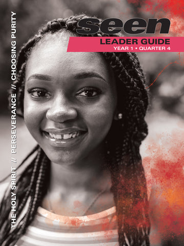 SEEN | Teen Leader Guide | Year 1 Quarter 4