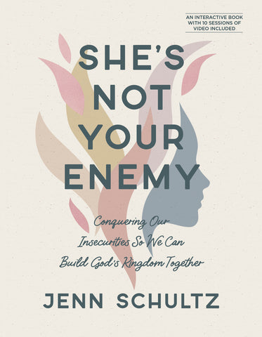 She’s Not Your Enemy: Conquering Our Insecurities So We Can Build God’s Kingdom Together - Includes Ten-session Video Series - Jenn Schultz