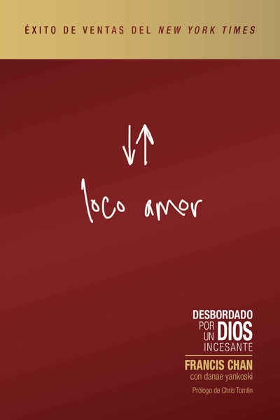 Loco Amor: Desbordado por un Dios incesante - Revised and Updated Spanish Edition - Francis Chan | David C Cook