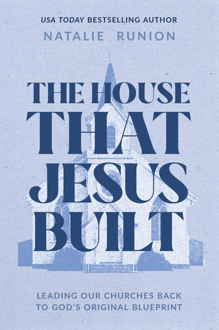 The House That Jesus Built- Natalie Runion | Esther Press