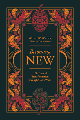 Becoming New: A 100-Day Journey of Transformation through God’s Word - Warren Wiersbe, Dan Jacobsen | David C Cook