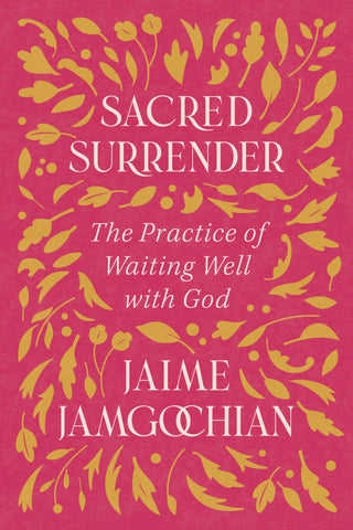 Sacred Surrender – Jaime Jamgochian | Esther Press
