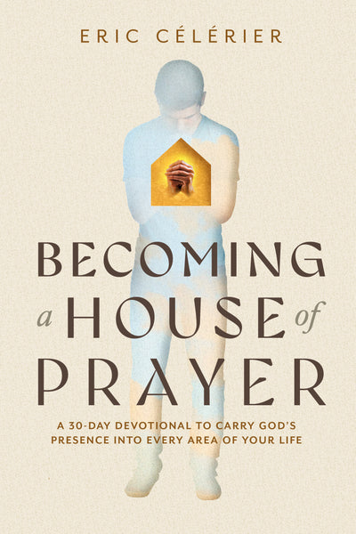 Becoming a House of Prayer – Eric Célérier | David C Cook