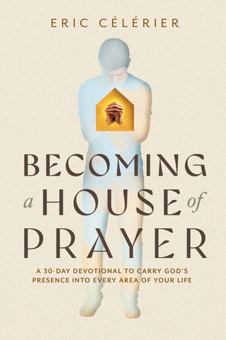 Becoming a House of Prayer – Eric Célérier | David C Cook