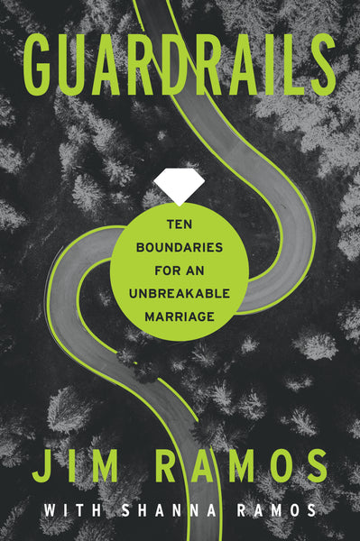 Guardrails: Ten Boundaries for an Unbreakable Marriage