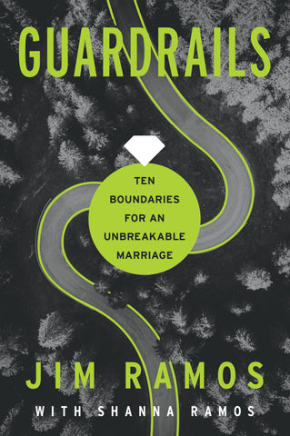 Guardrails: Ten Boundaries for an Unbreakable Marriage